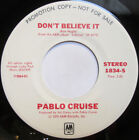 Pablo Cruise - Don&amp;apos;t Believe It 1976 7&quot;, Mono, Promo A&amp;M Records, A&amp;M Recor