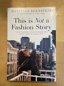 This Is Not a Fashion Story : Taking Chances, Breaking Rules, and Being a Boss.. - Picture 1 of 2