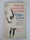 I Always Wanted To Be Somebody par Althea Gibson - PB - 1967