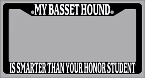 Black License Plate Frame My Basset Hound Is Smarter Than Your Honor Student 270 - Foto 1 di 1