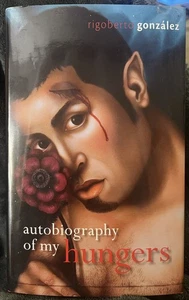 ‘Autobiography of My Hungers’ Rigoberto González (2013 Signed) Gay Latino - Foto 1 di 6