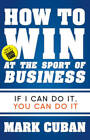 How to Win at the Sport of Business: If I Can Do It, You Can Do It - GOOD
