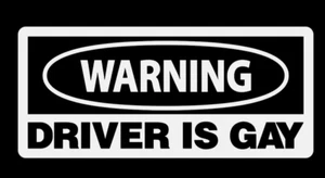 Advertencia Driver Is Gay Divertida Vinilo Adhesivo Ventana Calcomanía Coche Camión SUV - Imagen 1 de 5