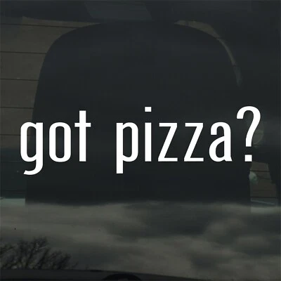 ¿Tienes pizza? Calcomanía adhesiva de vinilo personalizada para pizzería pastel de entrega de comida italiana Foto 1 de 3