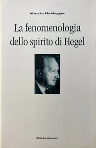 MARTIN HEIDEGGER LA FENOMENOLOGIA DELLO SPIRITO DI HEGEL. E. MAZZARELLA GUIDA - Picture 1 of 8