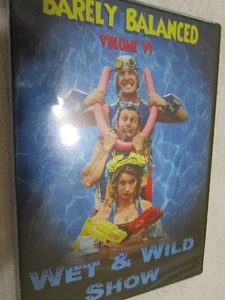 Barely Balanced: Wet & Wild Show: Volume VI DVD (2013) FREE SHIPPING - Picture 1 of 3