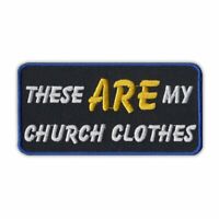Sew On These ARE My Church Clothes 2x3 Biker Patch