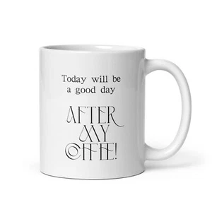 "Today Will Be A Good Day" Funny Quote Mug – Perfect for Coffee Lovers - Picture 1 of 7