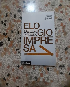 ELOGIO DELLA PICCOLA IMPRESA  G.SAPELLI IL MULINO CONTEMPORANEA 223 1°ED. 2013 - Imagen 1 de 3
