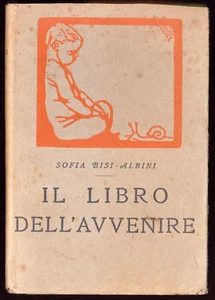 Sofia Bisi-Albini - Il libro dell'Avvenire - Biblioteca dei Ragazzi - Foto 1 di 1