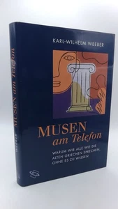 Weeber Musen am Telefon Warum wir alle wie die alten Griechen sprechen, ohne .. - Bild 1 von 5