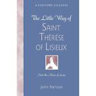 The Little Way Of Saint Therese Of Lisieux (Liguori Cla - Paperback New Nelson,