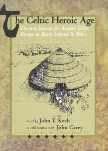 The Celtic Heroic Age (Celtic Studies Publications) (Old Irish Edition) by Koch - Image 1 of 1