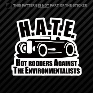 H.A.T.E. Pegatina de vinilo hot rodders contra los ambientalistas hot rod - Imagen 1 de 1