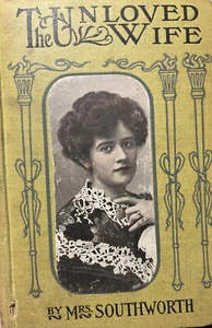 1909  The Unloved Wife by Mrs. Southworth  H/C  354 Pages   - Picture 1 of 5