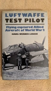 Lerche, LUFTWAFFE TEST PILOT: Flying Captured Allied Aircraft of WWII, HB, DJ - Picture 1 of 8