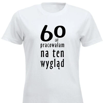 60 Lat Pracowałam Na Ten Wygląd 60 Urodzinowy Prezent Koszulka PL T-Shirt Polska - Bild 1 von 4