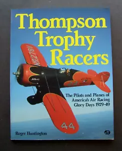 Thompson Trophy Racers The Pilots and Planes of America's Air Racing Glory Days - Picture 1 of 10