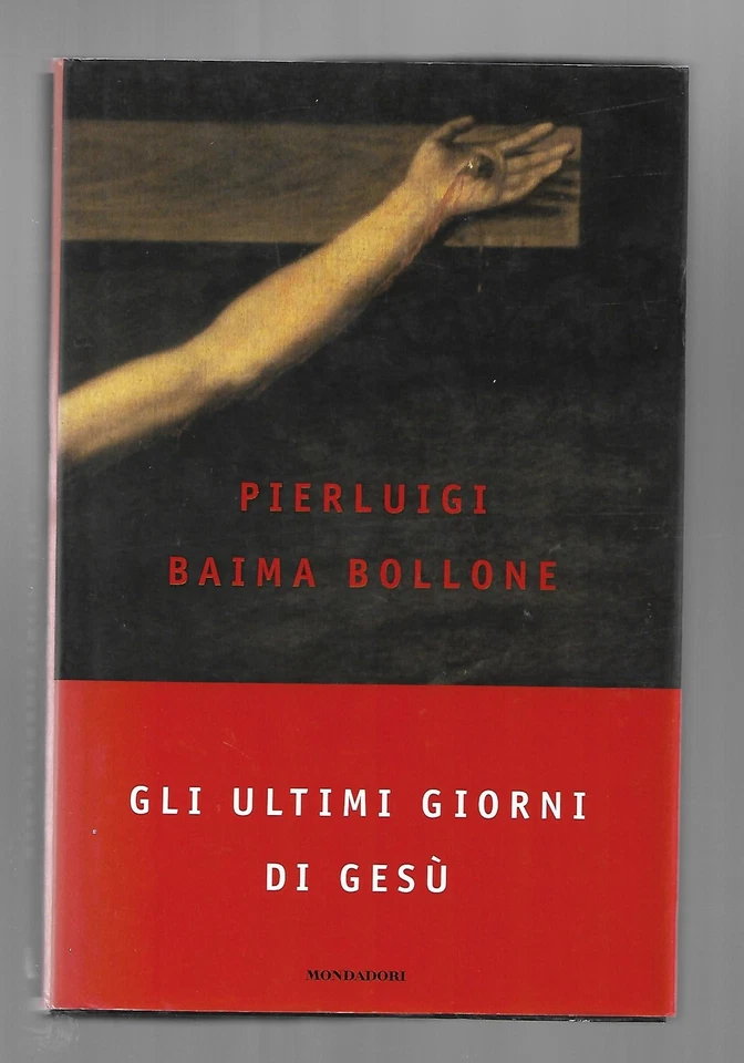 Gli Ultimi Giorni di Gesù - Pierluigi Baima Bollone - Mondadori 1999 - Immagine 1 di 1