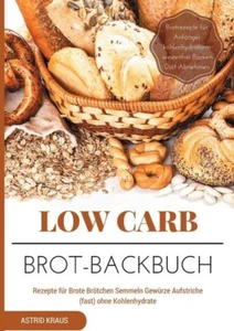 Low Carb Brot-Backbuch Rezepte Brötchen Aufstriche Brotrezepte wie NEU - Bild 1 von 1