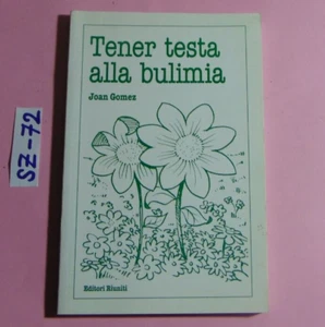 LIBRO TENER TESTA ALLA BULIMIA JOAN GOMEZ EDITORI RIUNITI 2000 - Foto 1 di 5
