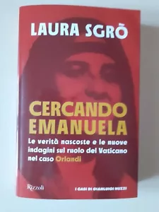 LAURA SGRO' CERCANDO EMANUELA. Rizzoli Editore I casi di Gianluigi Nuzzi - Foto 1 di 2