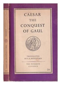 CAESAR, JULIUS The conquest of Gaul / Caesar; a new translation by S.A. Handford