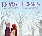 Ten Ways to Hear Snow, School And Library by Camper, Cathy; Pak, Kenard (ILT)...