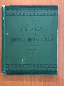 Henry A. Mott, Jr. The Fallacy of the Present Theory of Sound. [1885] - Imagen 1 de 3