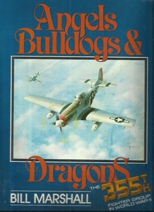 355th Fighter Group in WWII-Angels Bulldogs & Dragons By Bill Marshall-Pictorial - Picture 1 of 1
