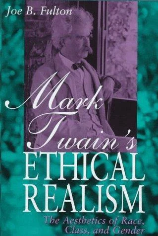 Mark Twain's Ethical Realism: The Aesthetics of Race, Class and Gender - Image 1 of 1