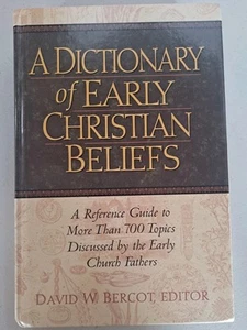 Dictionary of Early Christian Beliefs David W Bercot 6th Printing 2006 Hardcover - Picture 1 of 7