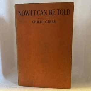 Now It Can Be Told by Philip Gibbs 1st Edition 1920 vintage - Picture 1 of 11