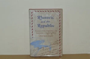 Rhetoric and the Republic - Politics Civil Discourse - Mark Longaker - H/B (#40) - Picture 1 of 3
