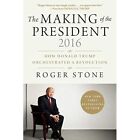 The Making of the President 2016: How Donald Trump Orch - HardBack NEW Stone, Ro