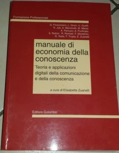 MANUALE DI ECONOMIA DELLA CONOSCENZA A CURA DI E.ZUANELLI EDIZ.COLOMBO - Picture 1 of 1