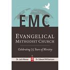 Evangelical Methodist Church: Celebrating 75 Years of M - Paperback NEW Dr Edwar