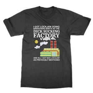 Camiseta I Got Lockjaw Am Dick Suuction Factory divertida broma regalo loco - Imagen 1 de 1