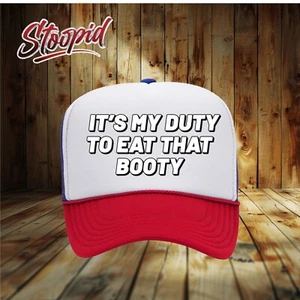 It's My Duty To Eat That Booty Trucker Hat Funny novelty adult hat - Picture 1 of 6