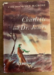 Charlotte and Dr. James, Novel by Guy McCrone HBDJ 1956 Generational Love Story - Picture 1 of 3