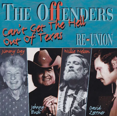 THE OFFENDERS - CD - RE-UNION : Get The Hell Out Of Texas - J.DAY,W.NELSON - Bild 1 von 2