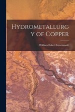 Hydrometallurgy of Copper by William Eckert Greenawalt Paperback Book