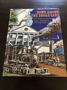 Down Among the Sugar Cane by W.E. Butler Louisiana Sugar Plantations & railroads - Picture 1 of 7