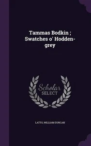 Tammas Bodkin ; Swatches o Hodden-grey - William Duncan Latto Book - Picture 1 of 2