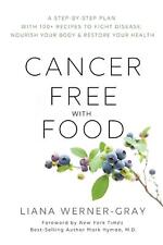 Cancer-Free with Food: A Step-by-Step Plan with 100+ Recipes to Fight Disease, N