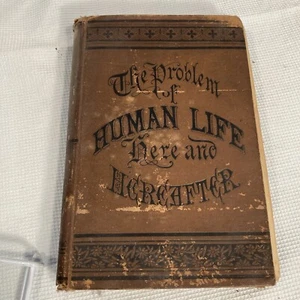 The Problem of Human Life Here and Hereafter 1880 Hall - Picture 1 of 7