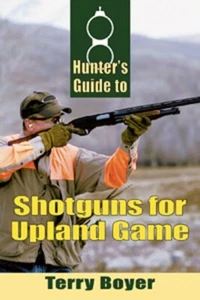 Hunter's Guide to Shotguns for Upland Game by Terry Boyer - Softcover - Picture 1 of 1