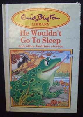 Enid Blyton: He Wouldn't Go to Sleep and Other Stories by Blyton, Enid Hardback - Image 1 of 2