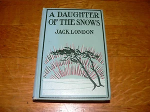 Antique 1902 A Daughter of the Snows Illustrated Hardcover Book by Jack London - Picture 1 of 8