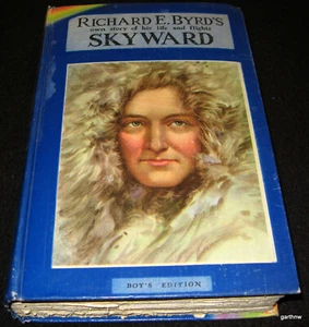 RICHARD E BYRD 1931 SKYWARD BOOK HIS OWN STORY OF LIFE & FLIGHTS * PHOTOS - Picture 1 of 10